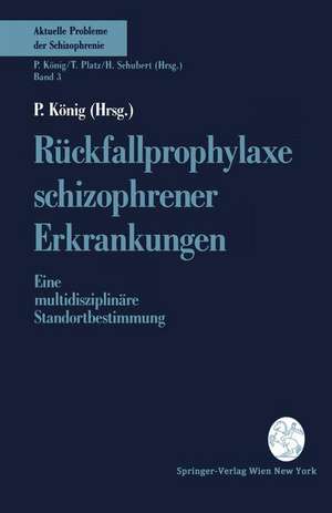 Rückfallprophylaxe schizophrener Erkrankungen: Eine multidisziplinäre Standortbestimmung de P. König