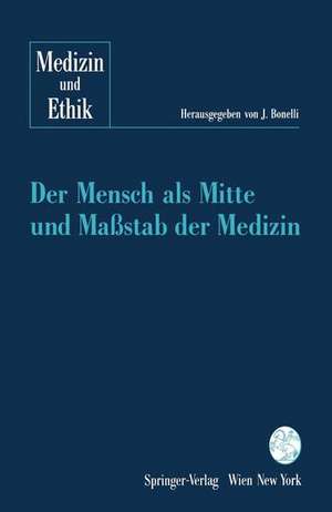 Der Mensch als Mitte und Maßstab der Medizin de Johannes Bonelli