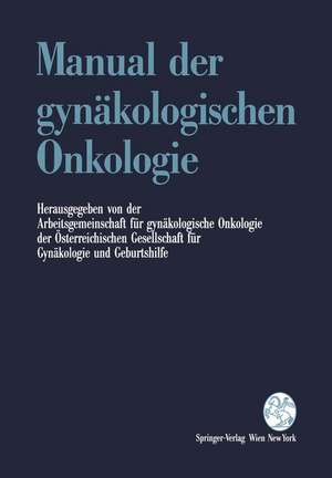 Manual der gynäkologischen Onkologie de Arbeitsgem.f.gynäkolog.Onkologie d.Österreich.Gesellschaftf.Gynäkologie u.Geburtshilfe