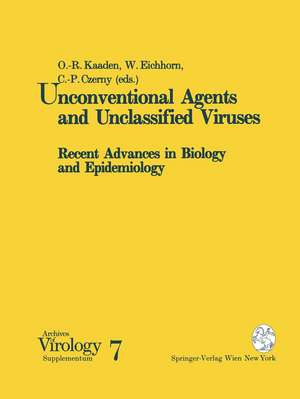 Unconventional Agents and Unclassified Viruses: Recent Advances in Biology and Epidemiology de O.-R. Kaaden