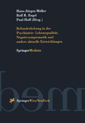 Befunderhebung in der Psychiatrie: Lebensqualität, Negativsymptomatik und andere aktuelle Entwicklungen de H. J. Möller