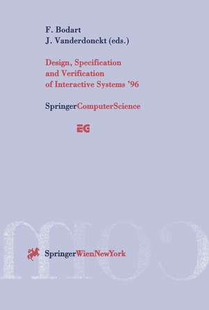 Design, Specification and Verification of Interactive Systems ’96: Proceedings of the Eurographics Workshop in Namur, Belgium, June 5–7, 1996 de Francois Bodart