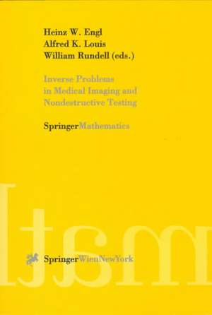 Inverse Problems in Medical Imaging and Nondestructive Testing: Proceedings of the Conference in Oberwolfach, Federal Republic of Germany, February 4–10, 1996 de Heinz W. Engl