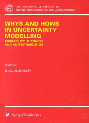 Whys and Hows in Uncertainty Modelling: Probability, Fuzziness and Anti-Optimization de Isaac Elishakoff