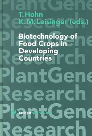 Biotechnology of Food Crops in Developing Countries de T. Hohn