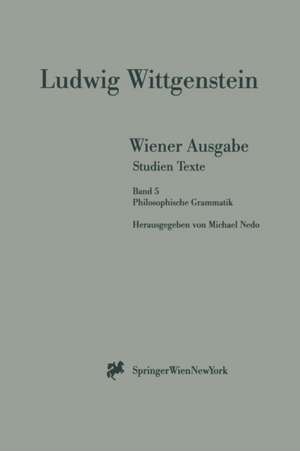 Wiener Ausgabe Studien Texte: Band 5: Philosophische Grammatik de L. Wittgenstein