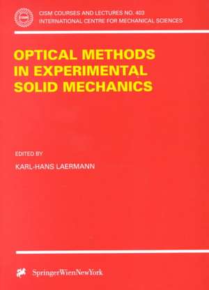 Optical Methods in Experimental Solid Mechanics de Karl-Hans Laermann