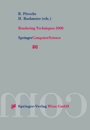 Rendering Techniques 2000: Proceedings of the Eurographics Workshop in Brno, Czech Republic, June 26–28, 2000 de B. Peroche