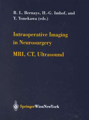 Intraoperative Imaging in Neurosurgery: MRI, CT, Ultrasound de R.L. Bernays