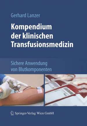 Kompendium der klinischen Transfusionsmedizin: Sichere Anwendung von Blutkomponenten de Erhard Seifried