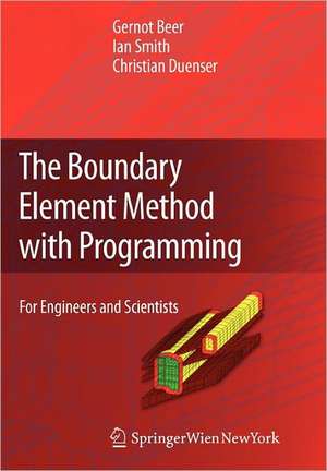 The Boundary Element Method with Programming: For Engineers and Scientists de Gernot Beer