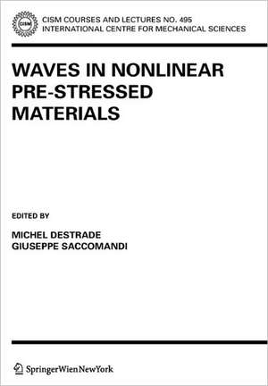 Waves in Nonlinear Pre-Stressed Materials de M. Destrade