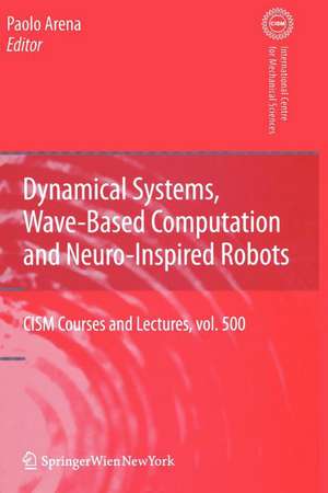 Dynamical Systems, Wave-Based Computation and Neuro-Inspired Robots de Paolo Arena