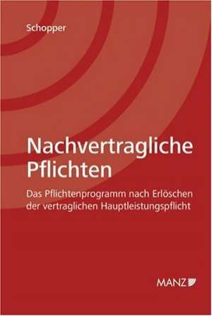 Nachvertragliche Pflichten. Österreichisches Recht de Alexander Schopper