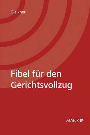 Fibel für den Gerichtsvollzug de Robert Gleixner