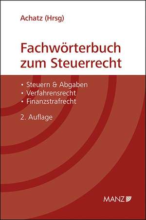 Fachwörterbuch zum Steuerrecht de Markus Achatz