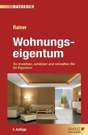 Ratgeber Wohnungseigentum. (Österreichisches Recht) de Herbert Rainer