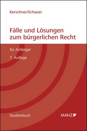 Fälle und Lösungen zum bürgerlichen Recht für Anfänger de Ferdinand Kerschner