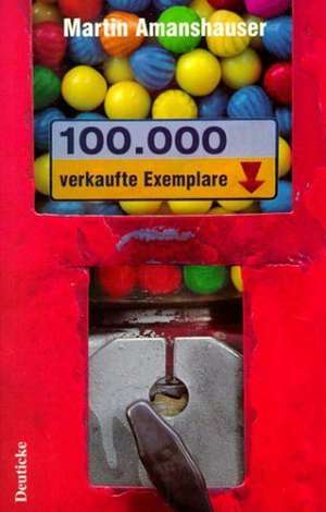 100.000 verkaufte Exemplare de Martin Amanshauser