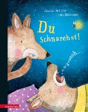 Du schnarchst! de Andrea Schütze