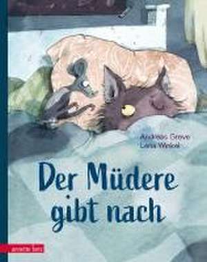 Der Müdere gibt nach - Eine zauberhaft gereimte Gutenachtgeschichte de Andreas Greve