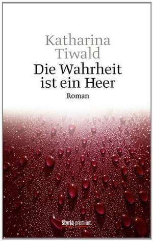 Die Wahrheit ist ein Heer de Katharina Tiwald