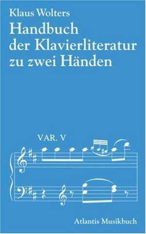 Handbuch der Klavierliteratur zu zwei und zu vier Händen de Klaus Wolters