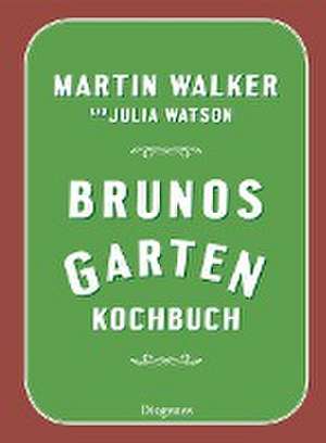 Brunos Gartenkochbuch de Martin Walker