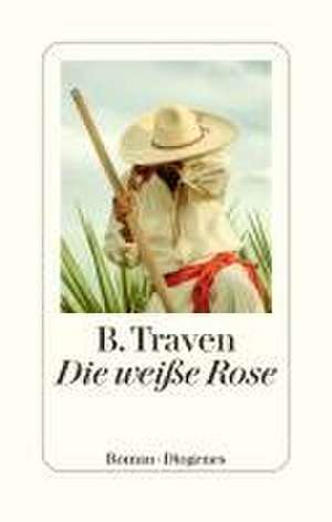 Die weiße Rose de B. Traven