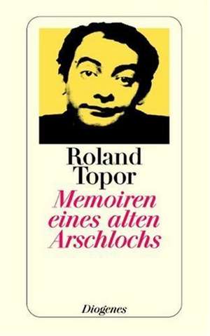 Memoiren eines alten Arschlochs de Roland Topor