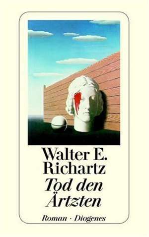 Tod den Ärzten de Walter E. Richartz