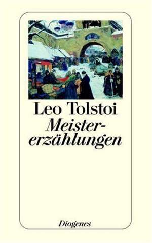 Meistererzählungen de Leo N. Tolstoi