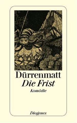 Die Frist de Friedrich Dürrenmatt