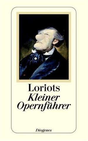 Loriots kleiner Opernführer de Loriot