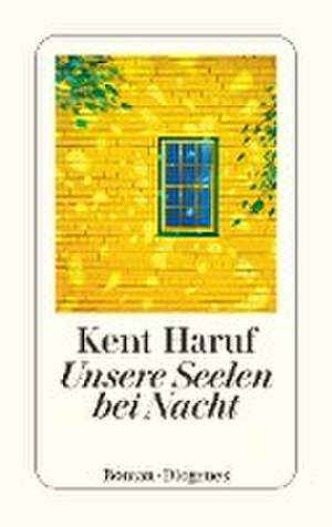 Unsere Seelen bei Nacht de Kent Haruf