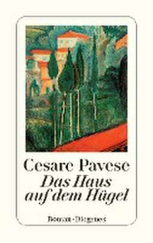 Das Haus auf dem Hügel de Cesare Pavese