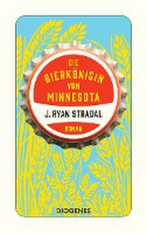 Die Bierkönigin von Minnesota de J. Ryan Stradal