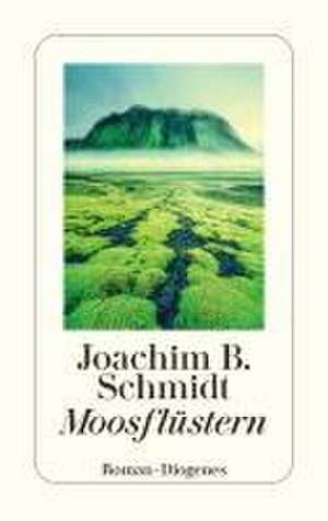 Moosflüstern de Joachim B. Schmidt