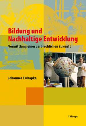 Bildung und Nachhaltige Entwicklung de Johannes Tschapka