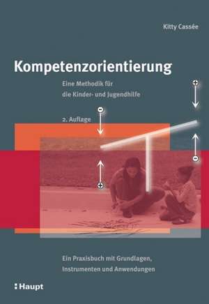 Kompetenzorientierung: Eine Methodik für die Kinder- und Jugendhilfe de Kitty Cassée