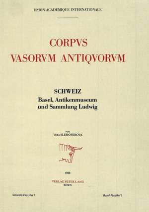 Corpus Vasorum Antiquorum: Schweiz, Faszikel 7 / Basel, Faszikel 3. Basel, Antikenmuseum Und Sammlung Ludwig de Vera Slehoferova