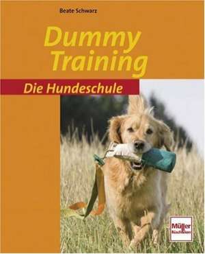 Die Hundeschule: Dummy Training de Beate Schwarz