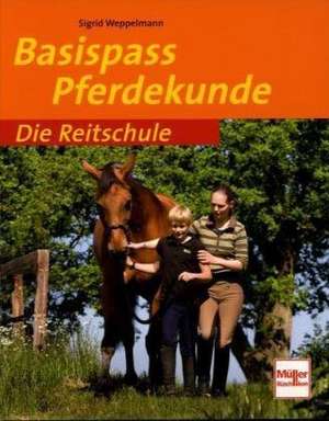 Die Reitschule Basispass Pferdekunde de Sigrid Weppelmann