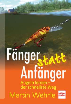 Fänger statt Anfänger de Martin Wehrle