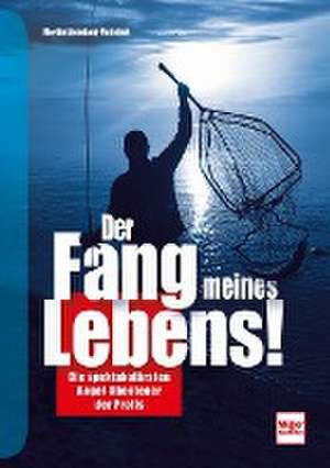 Der Fang meines Lebens! de Martin Liebetanz-Vahldiek