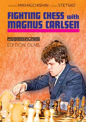 Fighting Chess with Magnus Carlsen de Adrian Mikhalchishin