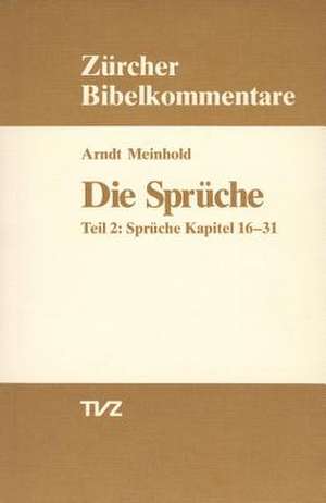 Die Spruche: Spruche Kapitel 16-31 de Arndt Meinhold