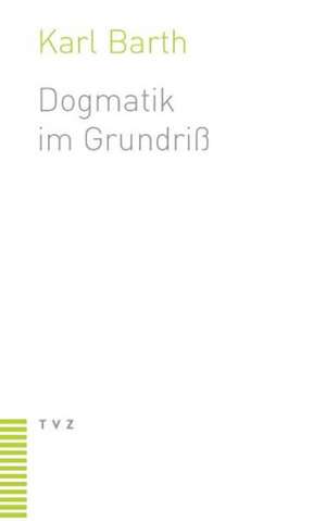 Dogmatik Im Grundriss: Predigten 1915 de Karl Barth