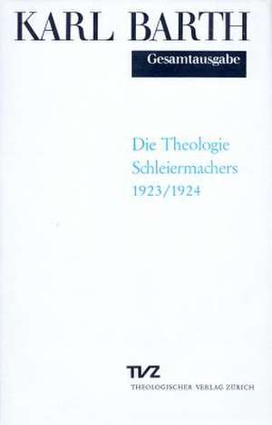 Karl Barth Gesamtausgabe: Die Theologie Schleiermachers de Dietrich Ritschl