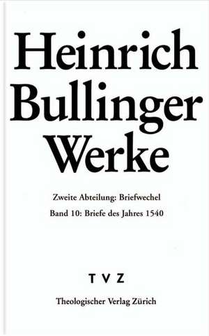 Heinrich Bullinger. Werke: Briefe Des Jahres 1540 de Heinrich Bullinger